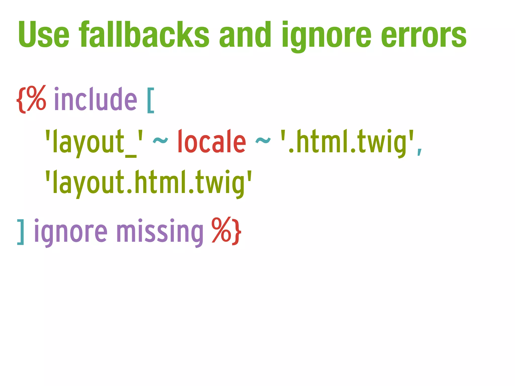 Use fallbacks and ignore errors
{% include [
  'layout_' ~ locale ~ '.html.twig',
  'layout.html.twig'
] ignore missing %}
 