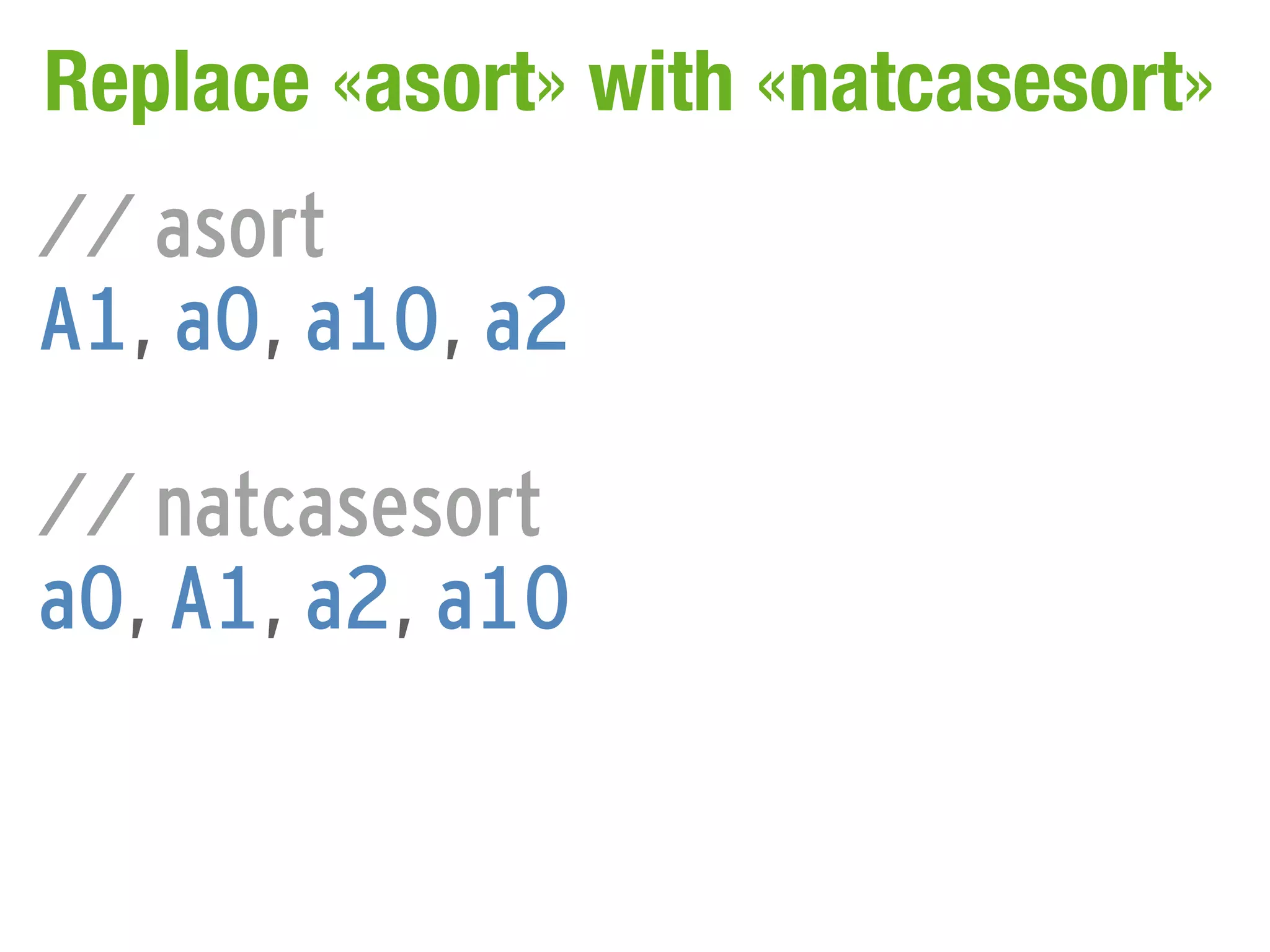 Replace «asort» with «natcasesort»
// asort
A1, a0, a10, a2

// natcasesort
a0, A1, a2, a10
 