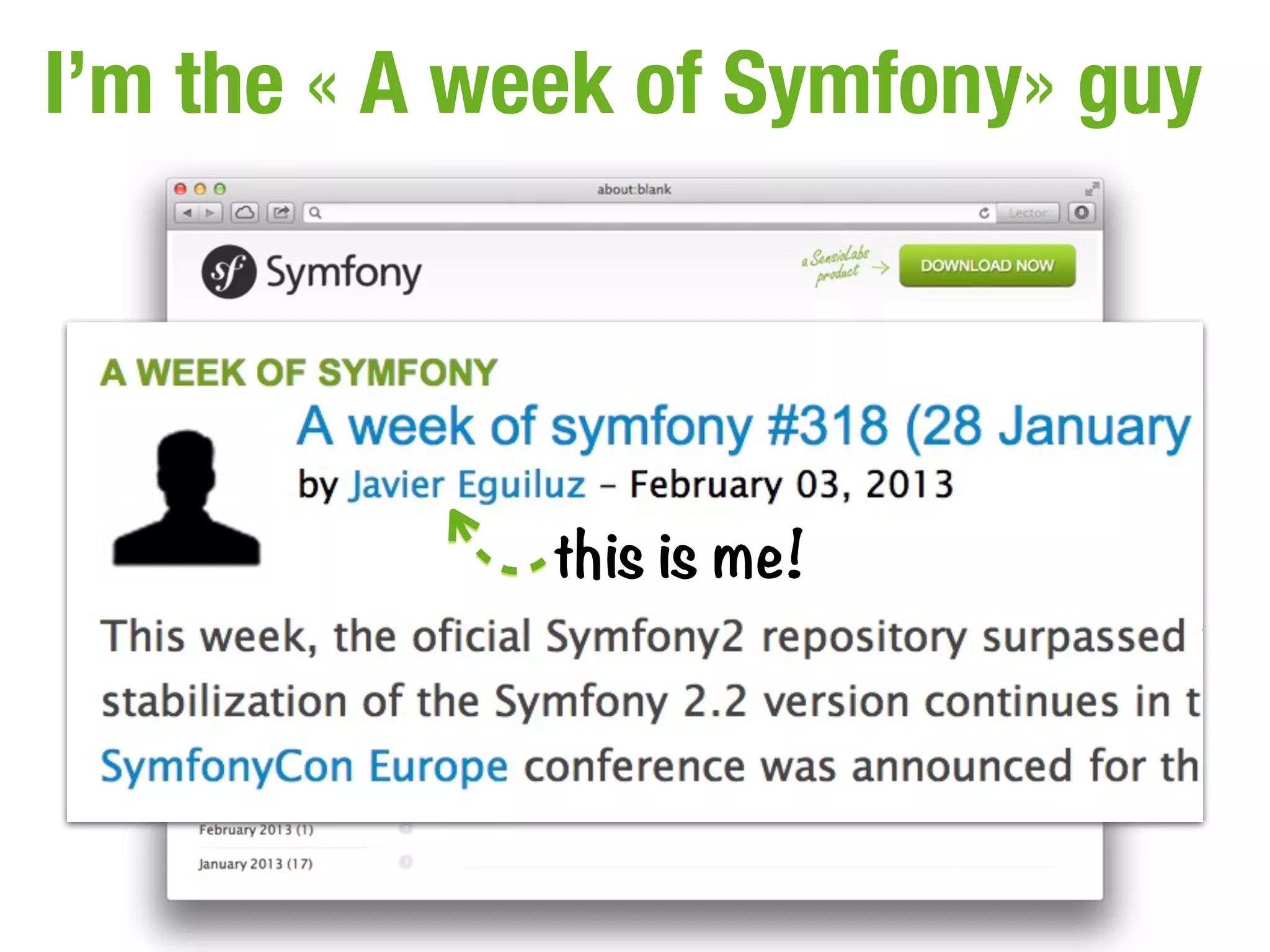 I’m the « A week of Symfony» guy




              this is me!
 