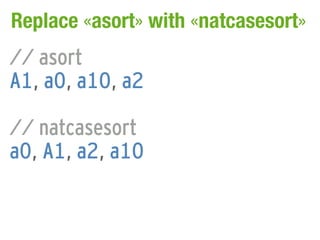Replace «asort» with «natcasesort»
// asort
A1, a0, a10, a2

// natcasesort
a0, A1, a2, a10
 