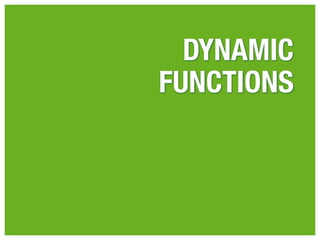 DYNAMIC
FUNCTIONS
 
