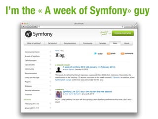 I’m the « A week of Symfony» guy
 