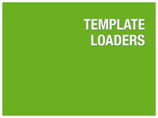 TEMPLATE
 LOADERS
 