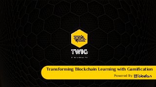 Transforming Blockchain Learning with Gamification
Powered By
 