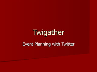 Twigather Event Planning with Twitter 