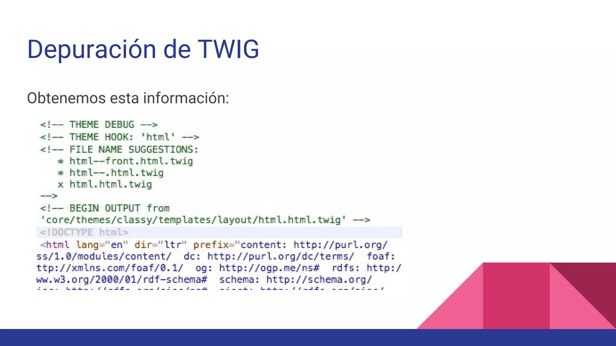 Depuración de TWIG
Obtenemos esta información:
 