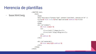 Herencia de plantillas
- base.html.twig
 