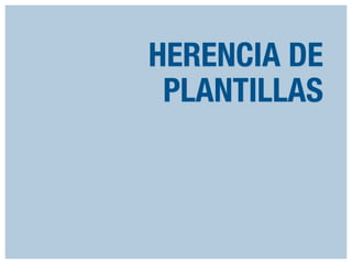 HERENCIA DE
PLANTILLAS

 
