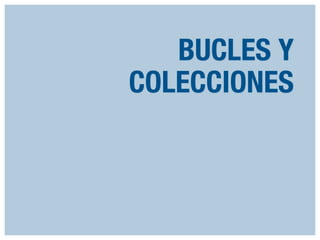 BUCLES Y
COLECCIONES

 