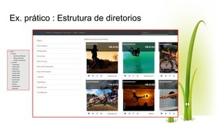 Ex. prático : Estrutura de diretorios
 