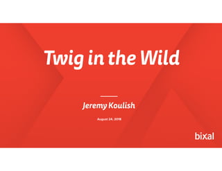 Twig in the Wild
Jeremy Koulish
August 24, 2018
 