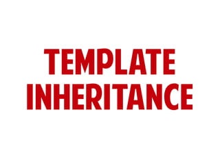TEMPLATE
INHERITANCE

 