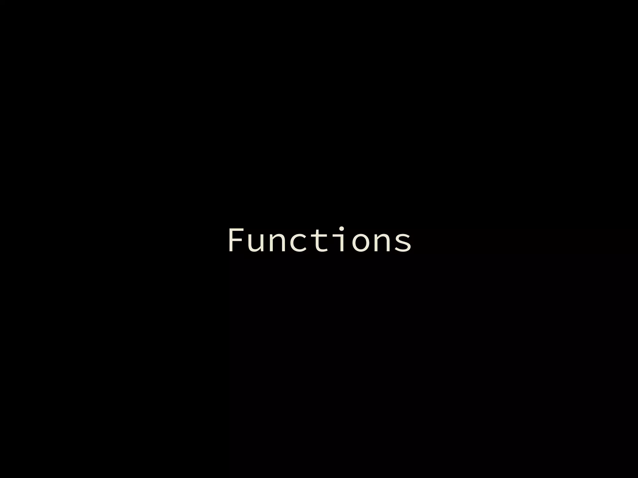 Functions
 