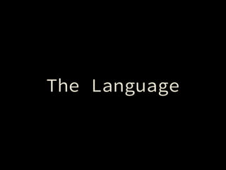 The Language
 