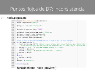 Puntos flojos de D7: Inconsistencia
D7

node.pages.inc

función theme_node_preview()

 
