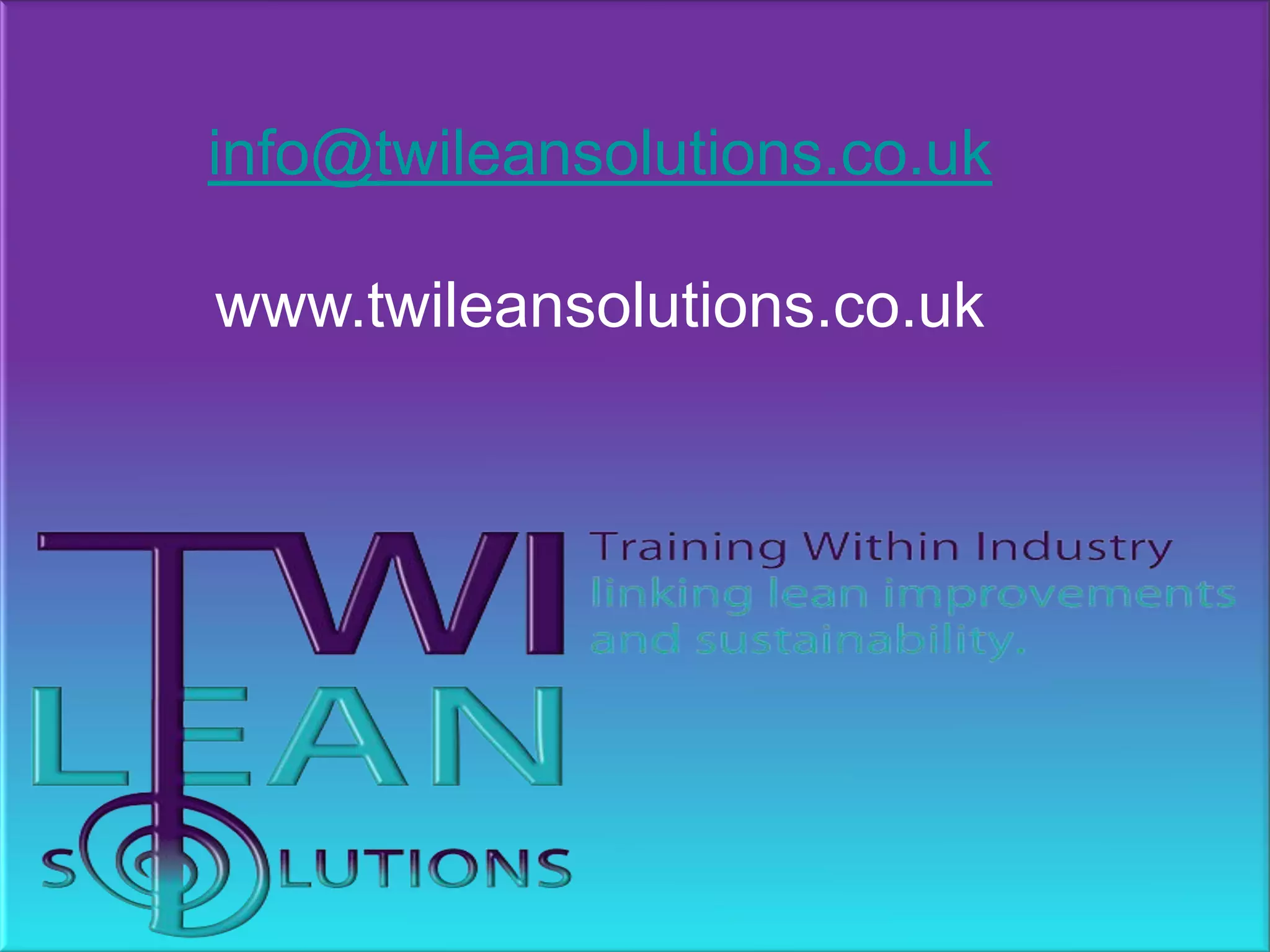 info@twileansolutions.co.uk

www.twileansolutions.co.uk
 