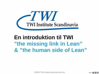WWW.TWI-Institut-Skandinavien.dk
 