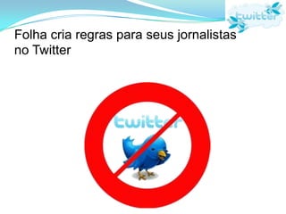 Folha cria regras para seus jornalistas no Twitter 