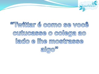 Em março de 2009 o Twitter teve a participação de 98,6% dos brasileiros.