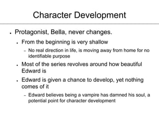 Weak Plot StructureBreaking Dawn, final book in series has no climaxEntire book is focused on the Rising ActionClimax is never reached, is instead thrown away