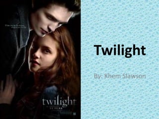 Twilight
By: Khem Slawson
 