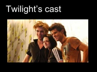 Twilight’s cast 