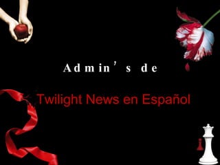 Twilight News en Español Admin’s de 
