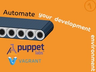 Automate
 yo
ur d
eve
lopm
ent

environment

 