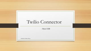 Twilio Connector
- Mule ESB
Duddukuri Madhu Dileep
 