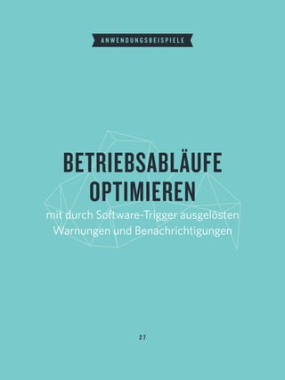2 7
BETRIEBSABLÄUFE
OPTIMIEREN
mit durch Software-Trigger ausgelösten
Warnungen und Benachrichtigungen
A N W E N D U N G S B E I S P I E L E
 