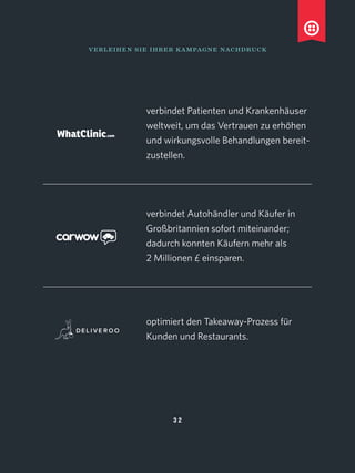 verleihen sie ihrer kampagne nachdruck
verbindet Patienten und Krankenhäuser
weltweit, um das Vertrauen zu erhöhen
und wirkungsvolle Behandlungen bereit-
zustellen.
verbindet Autohändler und Käufer in
Großbritannien sofort miteinander;
dadurch konnten Käufern mehr als 
2 Millionen £ einsparen.
optimiert den Takeaway-Prozess für
Kunden und Restaurants.
3 2
 