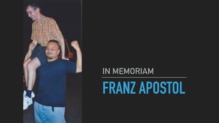 FRANZ APOSTOL
IN MEMORIAM
 