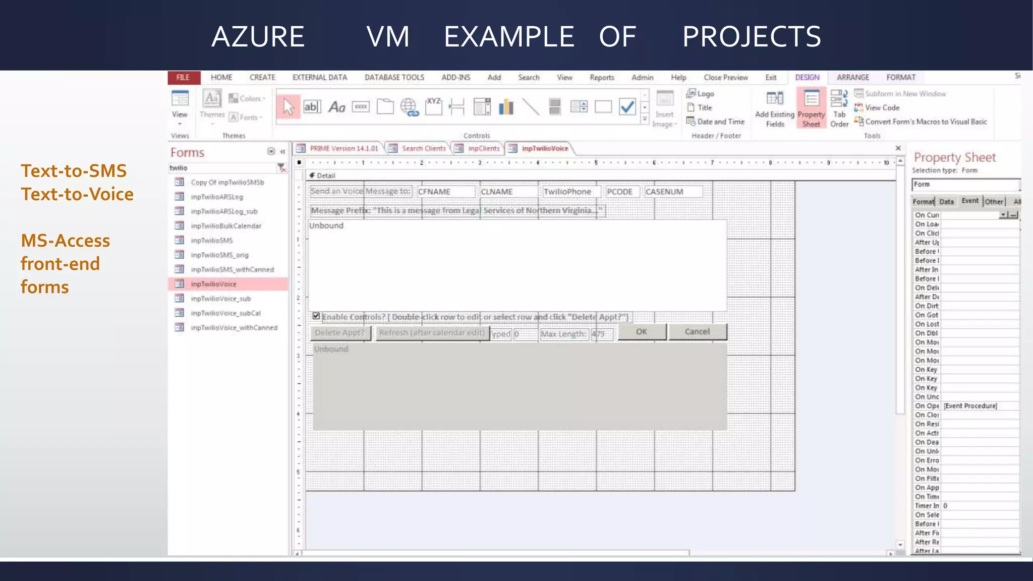 AZURE VM EXAMPLE OF PROJECTS
Text-to-SMS
Text-to-Voice
MS-Access
front-end
forms
 