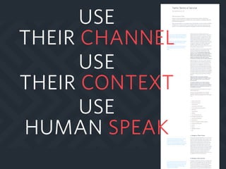 USE
THEIR CONTEXT
USE
THEIR CHANNEL
USE
HUMAN SPEAK
 
