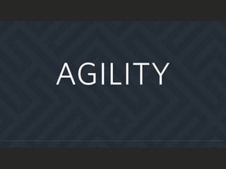 AGILITY
 