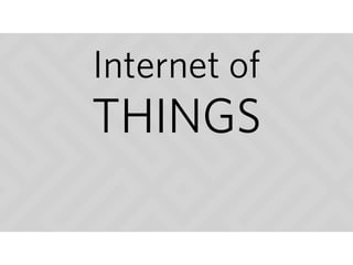 THINGS
Internet of
 