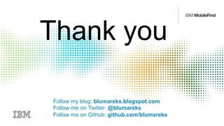 Thank you
Follow my blog: blumareks.blogspot.com
Follow me on Twitter: @blumareks
Follow me on Github: github.com/blumareks
 