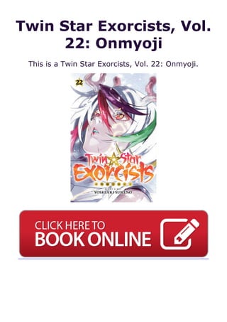 Twin Star Exorcists, Vol.
22: Onmyoji
This is a Twin Star Exorcists, Vol. 22: Onmyoji.
 