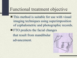 Functional treatment objective
This method is suitable for use with visual
imaging techniques using superimposition
of cep...