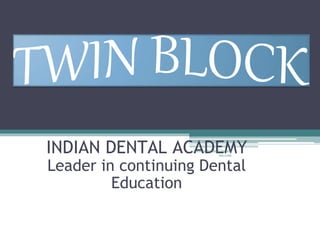 INDIAN DENTAL ACADEMY
Leader in continuing Dental
Education
www.indiandentalacade
my.com
 