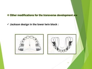 121
 Other modifications for the transverse development are
 Jackson design in the lower twin block :
 