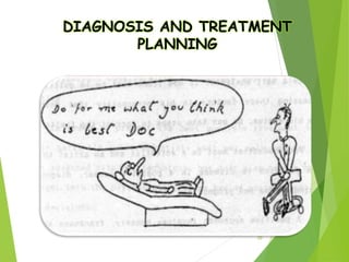 20
DIAGNOSIS AND TREATMENT
PLANNING
 