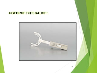 GEORGE BITE GAUGE :
37
 
