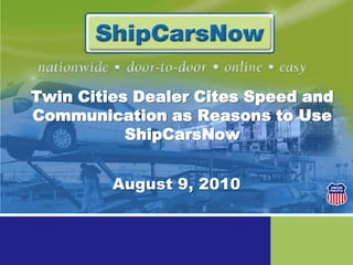 Twin Cities Dealer Cites Speed and Communication as Reasons to Use ShipCarsNow August 9, 2010 