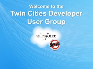 Welcome to the
Twin Cities Developer
     User Group
 