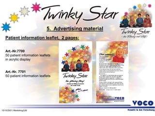 15/10/2001/ Marketing/UW
5. Advertising material
Patient information leaflet, 2 pages:
Art.-Nr.7700
50 patient information leaflets
in acrylic display
Art.-Nr. 7701
50 patient information leaflets
 