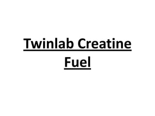Twinlab Creatine
Fuel

 