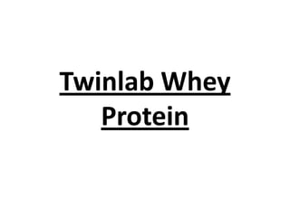 Twinlab Whey
Protein
 