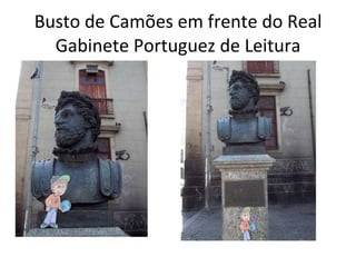Busto de Camões em frente do Real Gabinete Portuguez de Leitura 
