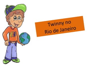 Twinny no Rio de Janeiro 